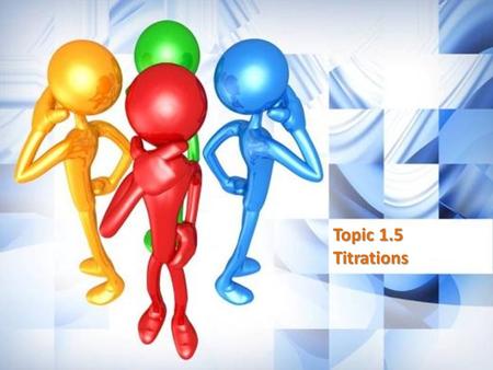 Topic 1.5 Titrations. Titrations In a titration a solution of accurately known concentration is added gradually added to another solution of unknown concentration.