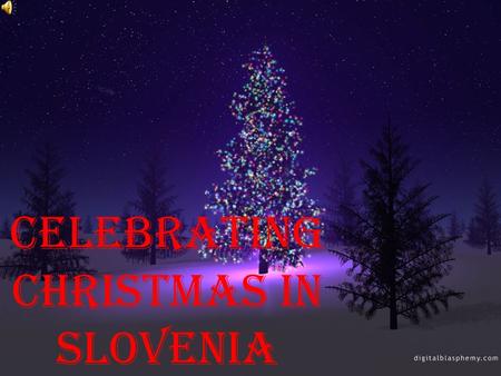 Celebrating Christmas in Slovenia. DECEMBER In Ljubljana and other Slovenian towns there are stands which sell things like candies, winter clothing, food,