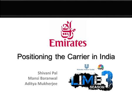 Positioning the Carrier in India Shivani Pal Mansi Baranwal Aditya Mukherjee.