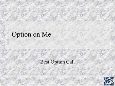 Option on Me Best Option Call. Key n Outside Inverts – Area outside the Openside Tackle and the Tight End – Easy to understand defense and where to attack.