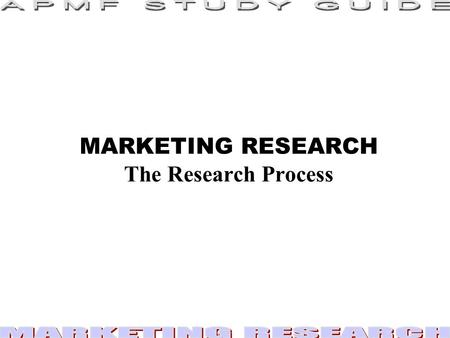 MARKETING RESEARCH The Research Process