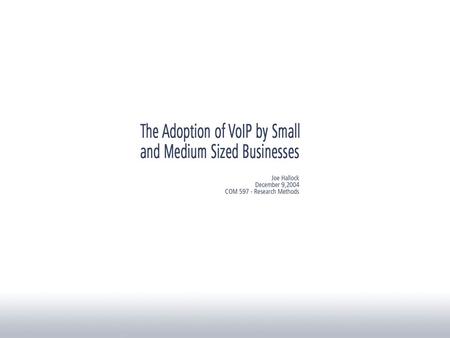 Purpose of the Study To examine the criteria used in the adoption of VoIP Overview of the Study –4 criteria sets: Economic & Financial criteria Technology.