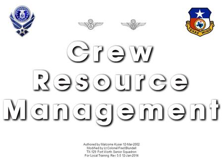 Authored by Malcome Kyser 12-Mar-2002 Modified by Lt Colonel Fred Blundell TX-129 Fort Worth Senior Squadron For Local Training Rev 5.0 12-Jan-2014.