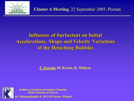 J. Zawała, M. Krzan, K. Małysa Institute of Catalysis and Surface Chemistry Polish Academy of Sciences ul. Niezapominajek 8, 30-239 Cracow, Poland Influence.