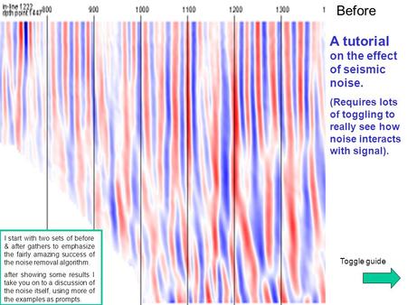 Toggle guide Before A tutorial on the effect of seismic noise. (Requires lots of toggling to really see how noise interacts with signal). I start with.