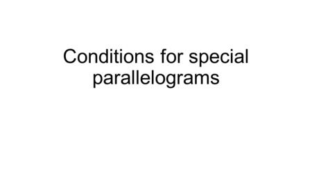 Conditions for special parallelograms