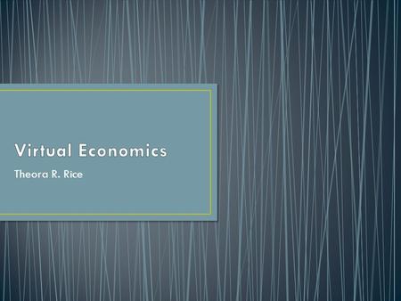 Theora R. Rice. Definition Economy Mechanics Currency Design Real Money Trading Some Problems Taxation Interesting Stories.