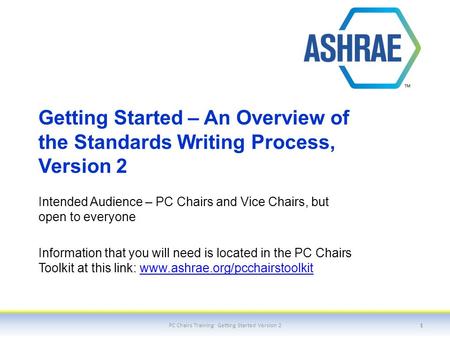 Getting Started – An Overview of the Standards Writing Process, Version 2 Intended Audience – PC Chairs and Vice Chairs, but open to everyone Information.