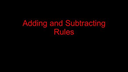 Adding and Subtracting Rules. When adding or subtracting numbers that have the same sign, you add the numbers together and keep the sign. 3 + 5 = 8 7.