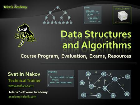 Course Program, Evaluation, Exams, Resources Svetlin Nakov Telerik Software Academy academy.telerik.com Technical Trainer www.nakov.com.