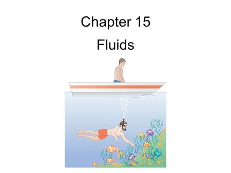 Chapter 15 Fluids.