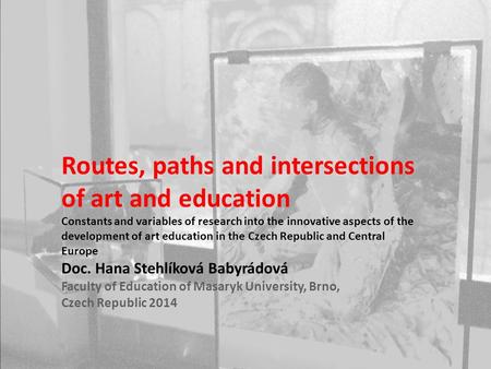 Routes, paths and intersections of art and education Constants and variables of research into the innovative aspects of the development of art education.