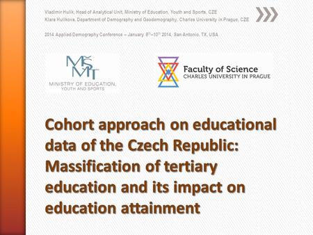 Vladimir Hulik, Head of Analytical Unit, Ministry of Education, Youth and Sports, CZE Klara Hulikova, Department of Demography and Geodemography, Charles.