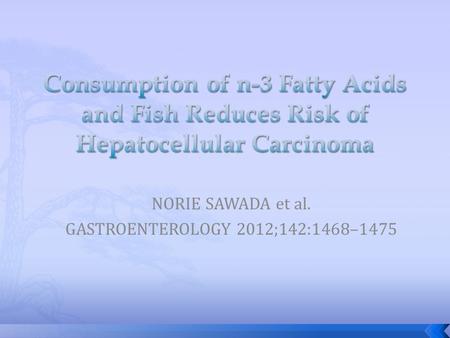 NORIE SAWADA et al. GASTROENTEROLOGY 2012;142:1468–1475.