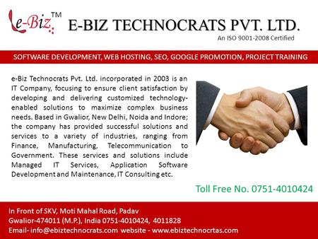 SOFTWARE DEVELOPMENT, WEB HOSTING, SEO, GOOGLE PROMOTION, PROJECT TRAINING E-BIZ TECHNOCRATS PVT. LTD. An ISO 9001-2008 Certified In Front of SKV, Moti.