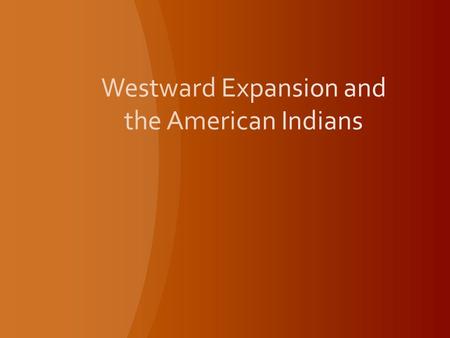 Westward Expansion and the American Indians