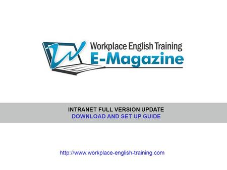 INTRANET FULL VERSION UPDATE DOWNLOAD AND SET UP GUIDE.