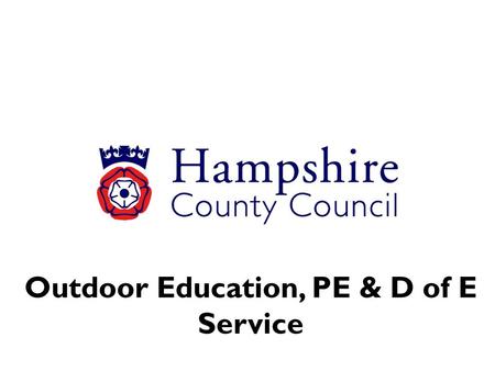 Outdoor Education, PE & D of E Service. Primary Schools Subject Leader [PE] Workshops Spring 2014 Roy Gittens Education Officer [PE & Sport] County Inspector.