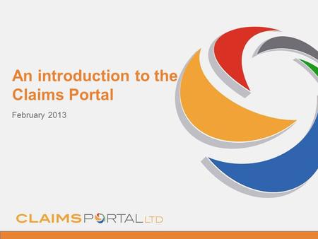 Www.claimsportal.org.uk An introduction to the Claims Portal February 2013.