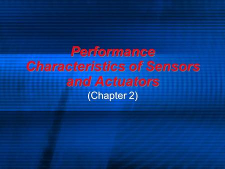 Performance Characteristics of Sensors and Actuators