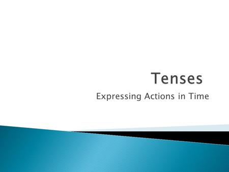 Expressing Actions in Time.  1When I was in second year high school, something terrifying happened to my classmates. Because it was our class night,