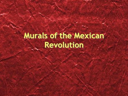 Murals of the Mexican Revolution. Diego Rivera Born in 1886, leader of Mexican Mural Movement of the 1920’s Communist: believed that art should be accessible.