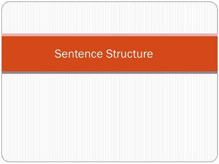 Sentence Structure.