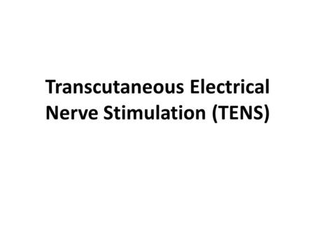 Transcutaneous Electrical Nerve Stimulation (TENS)