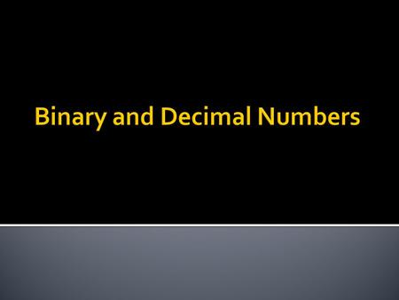  A binary number is a number that includes only ones and zeroes.  The number could be of any length  The following are all examples of binary numbers.