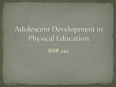 KNR 242. NASPE Has the skills necessary to perform a variety of physical activities. Is physically fit. Participates regularly in physical activity. Knows.