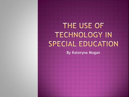 By Kateryna Mogan.  Standard 3.0 Technology for Learning and Collaboration: Use a variety of technologies for learning and collaboration  Standard 4.0.