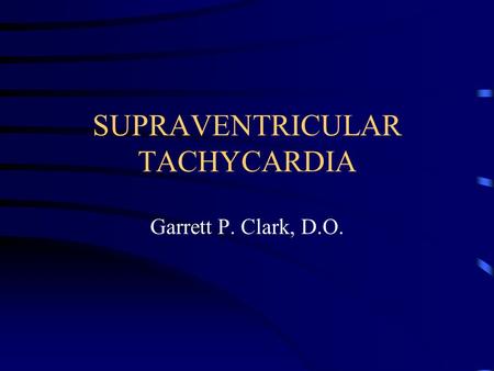 SUPRAVENTRICULAR TACHYCARDIA