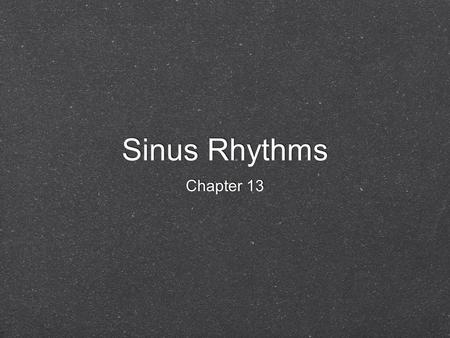 Sinus Rhythms Chapter 13. Normal Sinus Rhythm Autonomic Nervous System Sympathetic nerves Parasympathetic nerves (vagus nerve) Autonomic Nervous System.