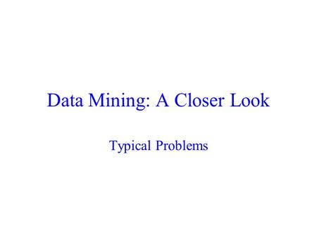 Data Mining: A Closer Look