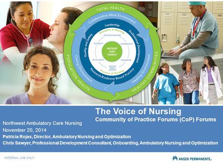 NATIONAL PATIENT CARE SERVICES (INTERNAL USE ONLY) (INTERNAL USE ONLY) The Voice of Nursing Community of Practice Forums (CoP) Forums Northwest Ambulatory.