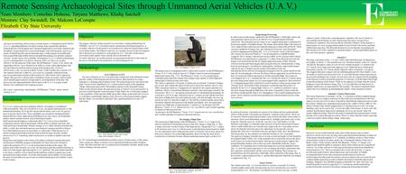 Remote Sensing Archaeological Sites through Unmanned Aerial Vehicles (U.A.V.) Team Members: Cornelius Holness, Tatyana Matthews, Khaliq Satchell Mentors: