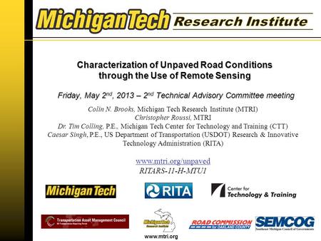 Www.mtri.org Colin N. Brooks, Michigan Tech Research Institute (MTRI) Christopher Roussi, MTRI Dr. Tim Colling, P.E., Michigan Tech Center for Technology.