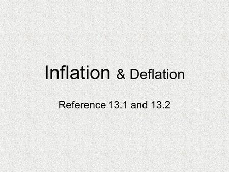 Inflation & Deflation Reference 13.1 and 13.2. Aggregate=all together Aggregate demand and aggregate supply considers the entire quantity of goods and.