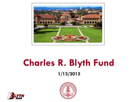 Charles R. Blyth Fund 1/13/2015. Organizational Changes.