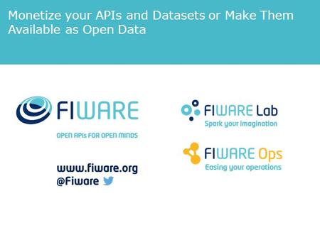 Monetize your APIs and Datasets or Make Them Available as Open Data.