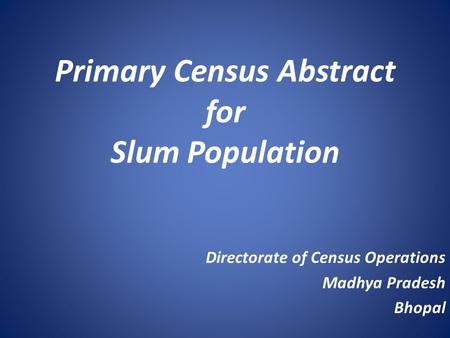 Primary Census Abstract for Slum Population