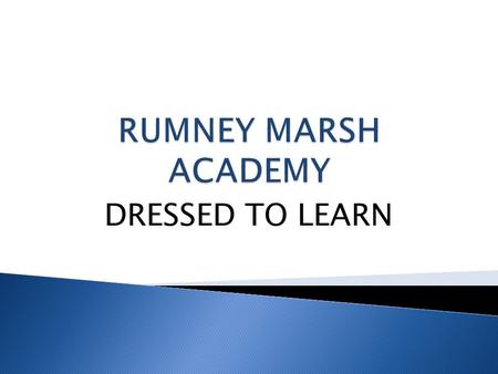 DRESSED TO LEARN.  Safe, secure, and focused learning environment.  Sense of school identity and an atmosphere of belonging.  Increases school spirit,