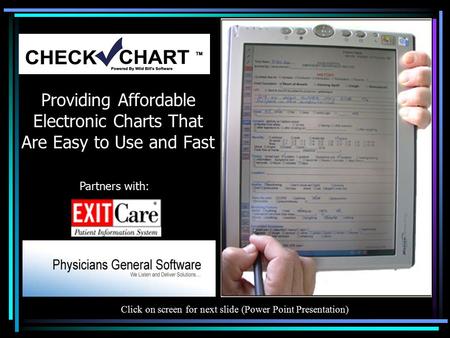 Providing Affordable Electronic Charts That Are Easy to Use and Fast Partners with: Click on screen for next slide (Power Point Presentation)