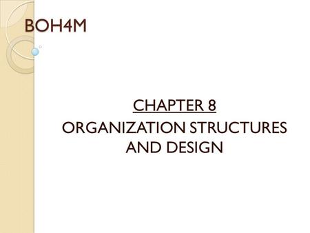 CHAPTER 8 ORGANIZATION STRUCTURES AND DESIGN