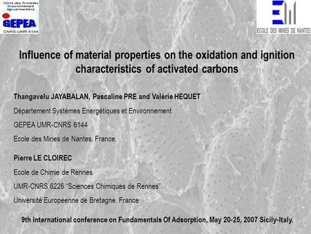 Influence of material properties on the oxidation and ignition characteristics of activated carbons Thangavelu JAYABALAN, Pascaline PRE and Valérie HEQUET.