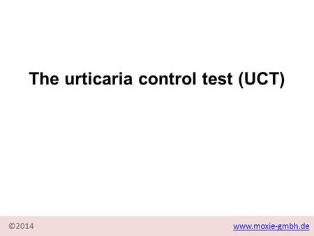 The urticaria control test (UCT) The urticaria control test (UCT)