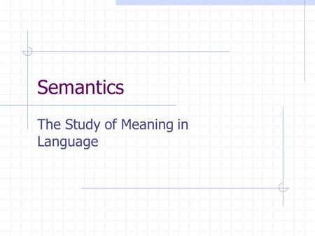 The Study of Meaning in Language