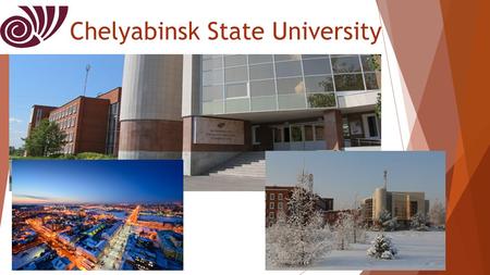 Chelyabinsk State University. History and Location of CSU  Chelyabinsk State University was established in 1976  The first university of the South Ural.