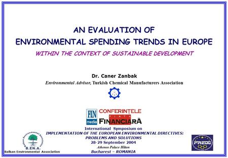 FINMEDIA - Int. Symp. Implementation of the European Environmental Directives, 28-29 September 2004, Bucharest – Romania Dr. C. Zanbak, TCMA, Turkey AN.