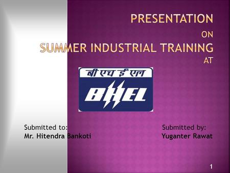 PRESENTATION ON SUMMER INDUSTRIAL TRAINING AT